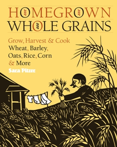 Homegrown Whole Grains by Sara Pitzer