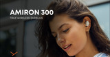 Discover the New AMIRON 300: Redefining True Wireless Audio with ANC