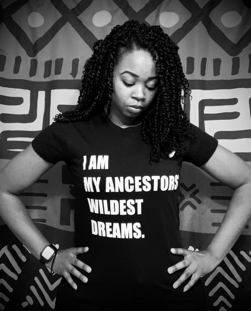 I Am My Ancestors Wildest Dreams