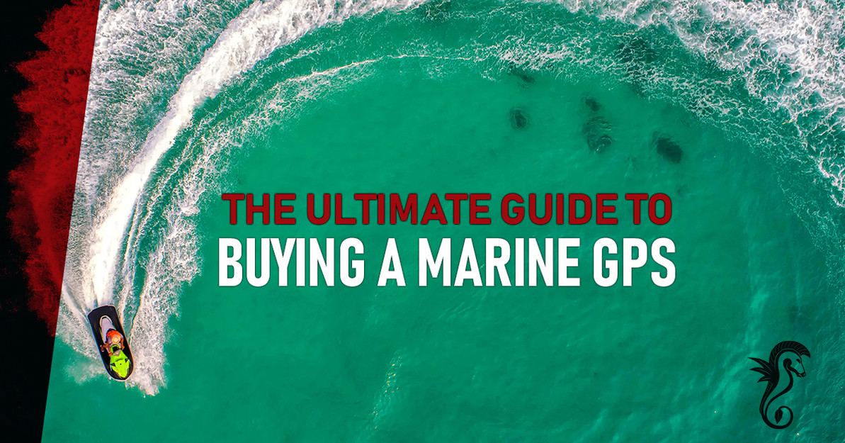 The Ultimate Guide to Buying a Marine GPS