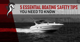 5 Essential Boating Safety Tips You Need to Know