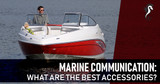 Marine Communication: What Are the Best Accessories?