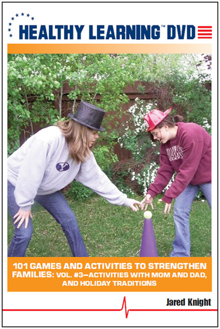 101 Games and Activities to Strengthen Families: Vol. #3-Activities With Mom and Dad, and Holiday Traditions
