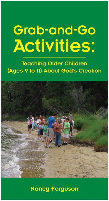 Grab-and-Go Activities: Teaching Older Children (Ages 9 to 11) About God's Creation