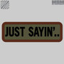Mil-Spec Monkey Just Sayin Patch JUST-SAYIN