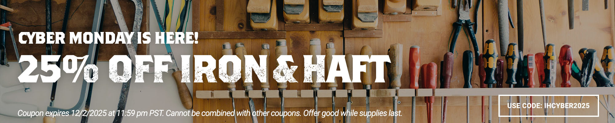 Iron & Haft Cyber Monday Sale: Use Code IHCYBER2025 for 25% Off