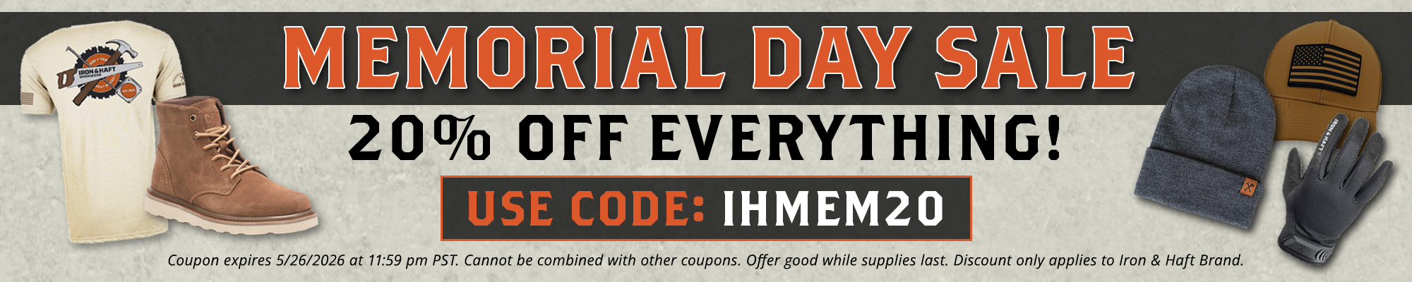Memorial Day Sale: 20% off Iron & Haft - Use Coupon Code: IHMEM20