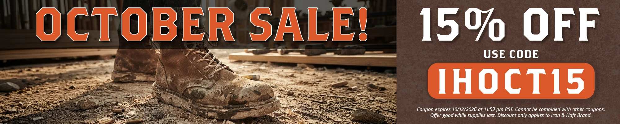 15% Off Entire Iron & Haft Brand - Use Coupon Code: IHOCT15