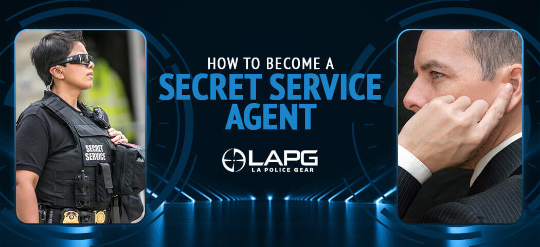 How to Become a Secret Service Agent - LA Police Gear
