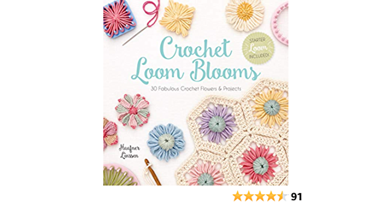 Crochet Loom Blooms: 30 Fabulous Crochet Flowers & Projects [Book]