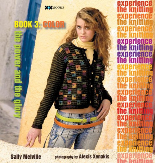 The Power and The Glory, The Knitting Experience, Book 3: Color by Sally Melville