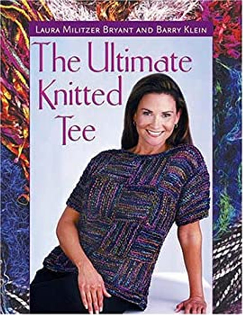 The Ultimate Knitted Tee by Laura Militzer Bryant and Barry Klein