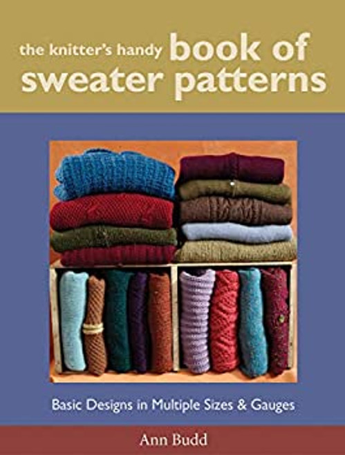 The Knitter's Handy Book of Sweater Patterns by Ann Budd The Knitter's Handy Book of Sweater Patterns by Ann Budd