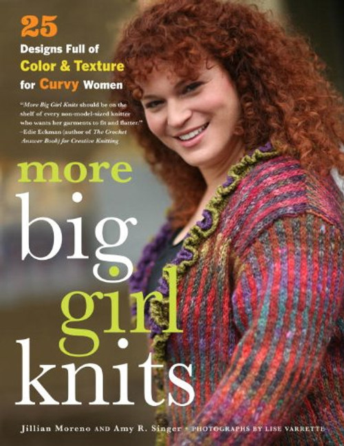 More Big Girl Knits by Jillian Moreno & Amy R. Singer