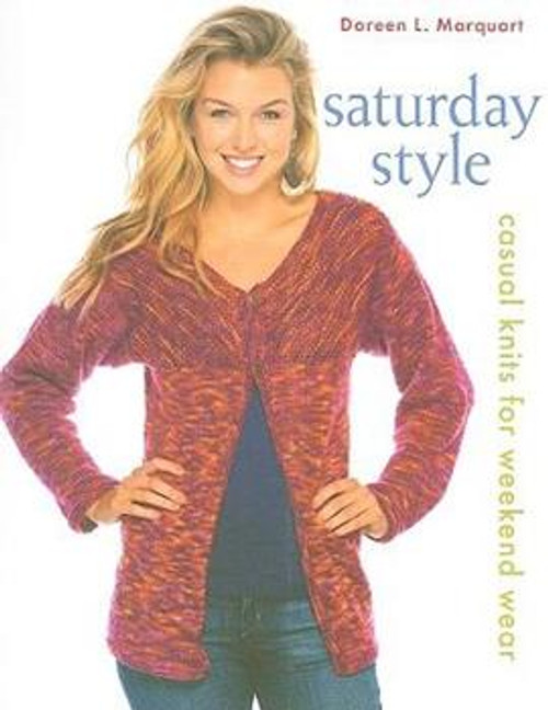 Saturday Style: Casual Knits for Weekend Wear by Doreen L. Marquart