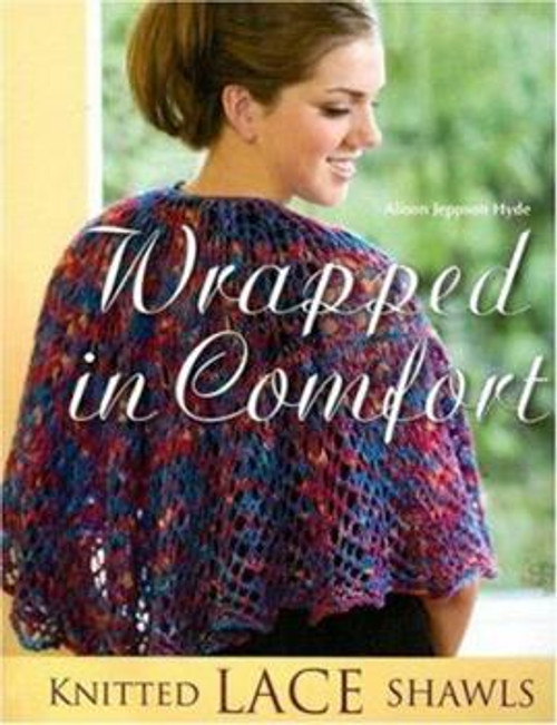 Wrapped in Comfort: Knitted Lace Shawls by Alison Jeppson Hyde