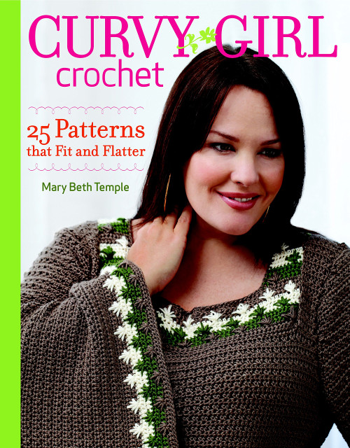 Curvy Girl Crochet - 25 Patterns that Fit and Flatter by Mary Beth Temple