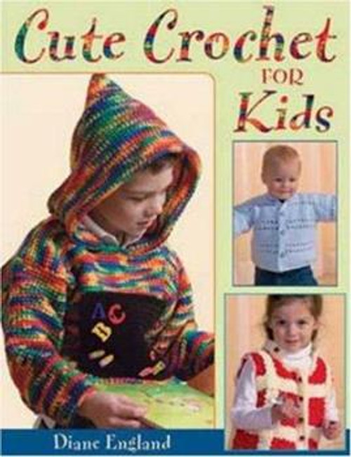 Cute Crochet for Kids by Diane England
