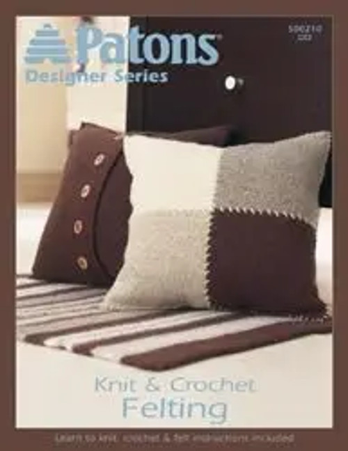 Knit and Crochet Felting by Patons