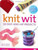 Knit Wit: 30 Easy and Hip Projects by Amy R. Singer