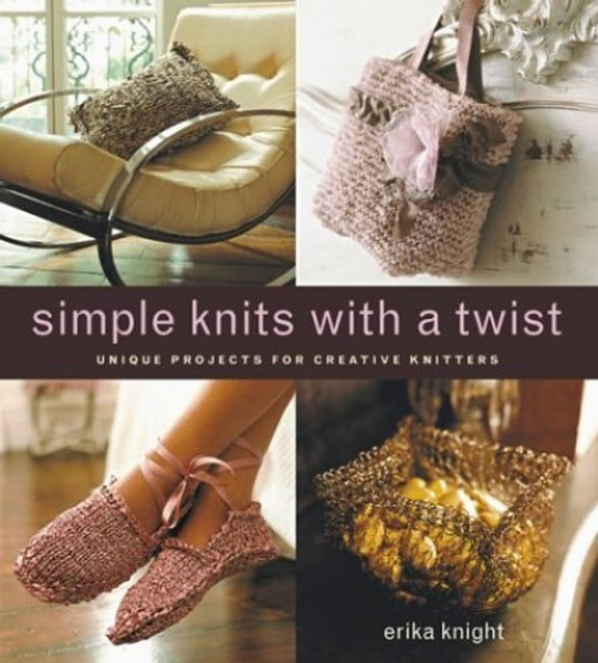 Simple Knits with a Twist by Erika Knight