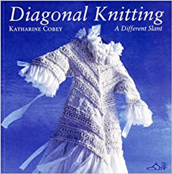 Diagonal Knitting - A Different Slant by Katharine Cobey