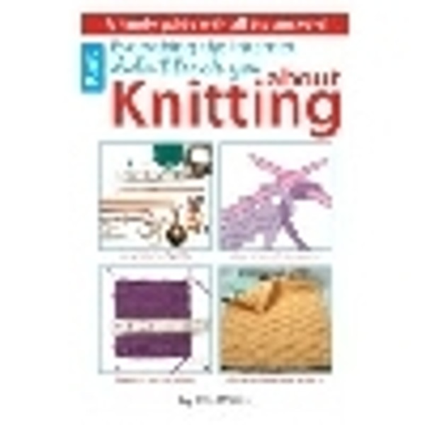 Everything the Internet Didn't Teach You About Knitting by Rita Weiss