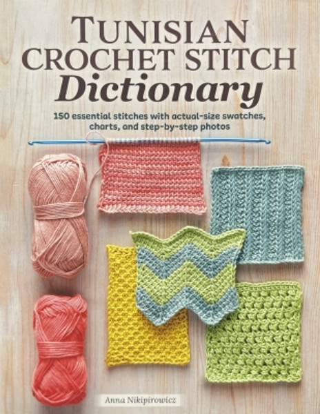 Tunisian Crochet Stitch Dictionary by Anna Nikipirowicz