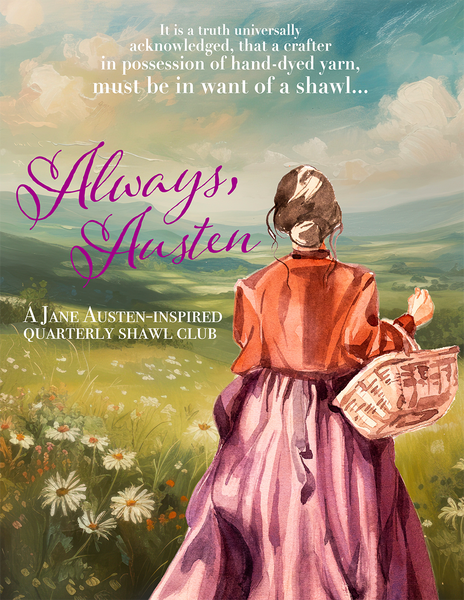 Always, Austen: Jane Austen Inspired Shawl Club