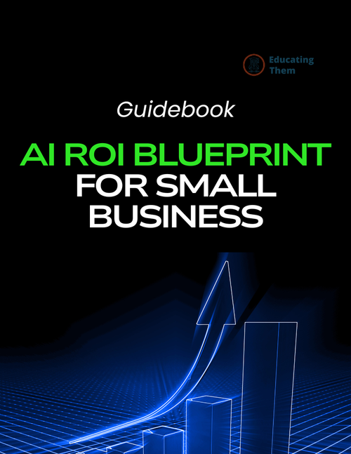 AI ROI Blueprint for Small Business - Guide - Educating Them