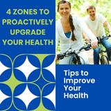 4 Zones to Proactively Upgrade Your Health