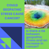Could Geopathic Stress Cause Cancer? 