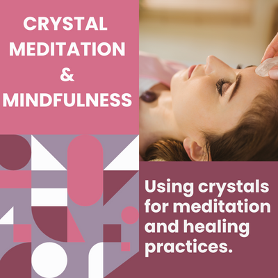 Crystal Meditation and Mindfulness 