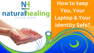 How to keep You, Your Laptop and Your Identity Safe?
