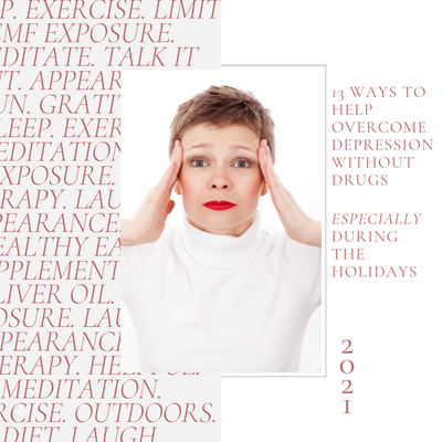 13 Ways to Overcome Depression (without drugs). Especially During the Holidays