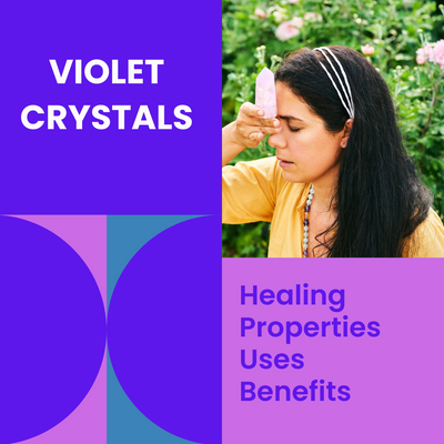 Violet Crystals: Healing Properties