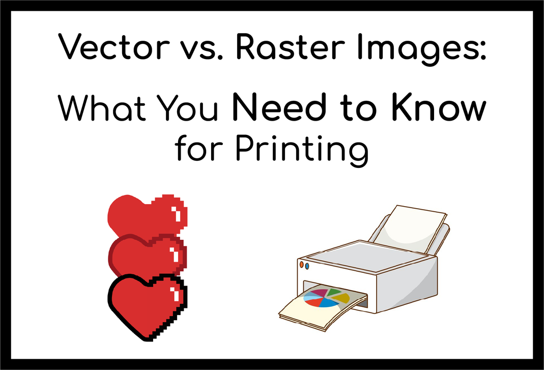 Vector vs. Raster Images: What You Need to Know for Printing