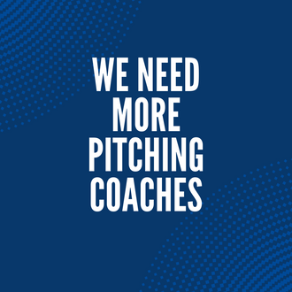 We need more pitching coaches