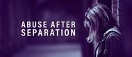 Abuse After Separation