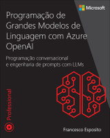 9788543036540::Programação de Grandes Modelos de Linguagem com Azure OpenAI: Programação conversacional e engenharia de prompts com LLMs ,1st edition
