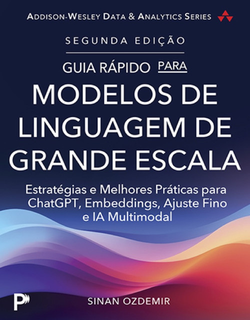 9788543040448::Pearson eText for Guia Rápido para Modelos de Linguagem de Grande Escala: Estratégias e melhores práticas para ChatGPT, Embeddings, Ajuste Fino e IA multimodal ,1st edition
