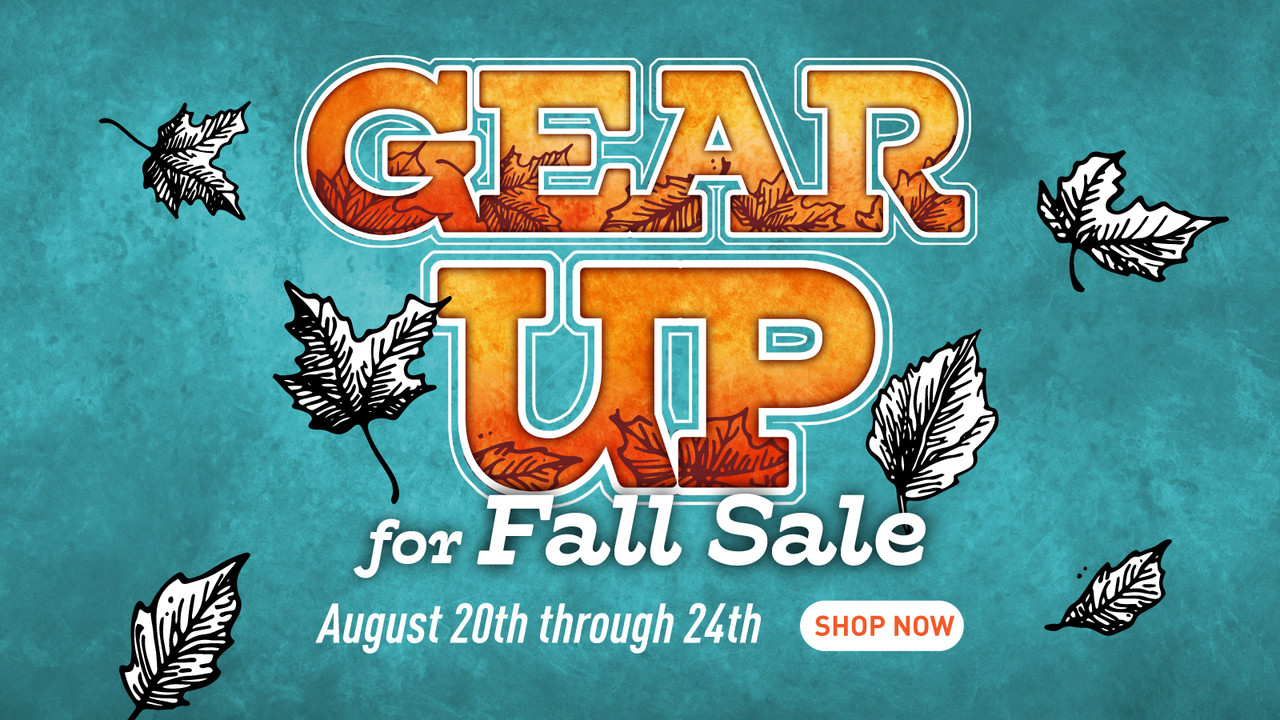 Click here for the Gear Up for Fall sale, August 20th through 24th.
