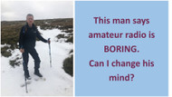 "Amateur Radio is Boring" - can I change my friend's mind?
