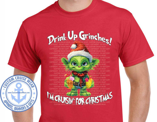 Drink Up Grinches I'm Cruisin For Christmas