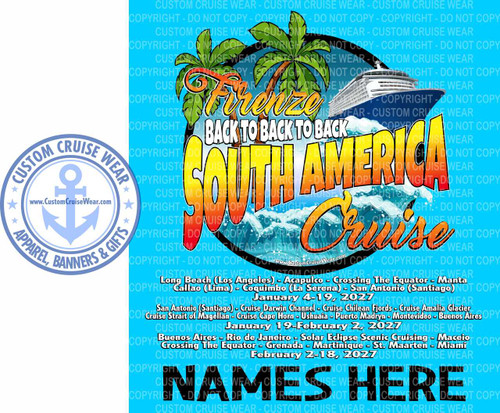 This image is a
promotional design for a company named Custom Cruise Wear, advertising a series of "Back to Back" cruises around South America scheduled for early 2027. The central graphic features stylized text for "South America Cruise" over a blue wave graphic, flanked by an illustration of a cruise ship and palm trees. A small logo for the company, featuring an anchor and the website "www.CustomCruiseWear.com," is present on the left side. The background of the image is heavily watermarked with repeated copyright notices and the company name.
The bottom section of the image details three specific cruise itineraries with dates:

    January 4-19, 2027: Long Beach (Los Angeles) - Acapulco - Crossing The Equator - Manta - Callao (Lima) - Coquimbo (La Serena) - San Antonio (Santiago).
    January 19-February 2, 2027: San Antonio (Santiago) Cruise Darwin Channel - 3 days at Cruise Chilean Fjords Cruise Cape Horn - Ushuaia - Puerto Madryn - Montevideo - Buenos Aires.
    February 2-18, 2027: Buenos Aires - Rio de Janeiro - Solar Eclipse Scenic Cruising - Maceio Crossing The Equator - Grenada - Martinique - St. Maarten - Miami.

The bottom right corner also includes large text placeholders that say "NAMES HERE".