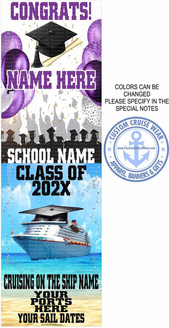 The image is a vertical banner design, likely intended for a graduation celebration, and incorporates elements of both a graduation theme and a cruise vacation theme. The design is divided into three main sections.

The top section features the word "CONGRATS!" in bold purple lettering. Below this, there is a space for a name, indicated by "NAME HERE" in a similar purple font. Adjacent to the "CONGRATS!" text are purple balloons, some with a glittery texture, and a graduation cap with a tassel and a rolled diploma. Gold confetti-like shapes are scattered throughout this section.

The middle section has a silhouette of graduates wearing graduation caps and gowns with their arms raised. Below this, the words "SCHOOL NAME" and "CLASS OF 202X" are displayed in a bold, black font.

The bottom section depicts a cruise ship sailing on a blue sea under a blue sky. The text "CRUISING ON THE SHIP NAME" is written above the image of the ship. Below the ship, the text "YOUR PORTS HERE" and "YOUR SAIL DATES" are displayed.

The overall color scheme is predominantly purple, black, white, and gold, with the blue of the sky and sea providing contrast. The composition is balanced, with the text and images distributed vertically. The right side of the image contains the logo for "Custom Cruise Wear". The words "COLORS CAN BE CHANGED PLEASE SPECIFY IN THE SPECIAL NOTES" can be seen next to the logo.