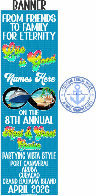 The image is a colorful door sign advertising a cruise. The background is a medium shade of blue. At the top, in large, bold, black letters is "DOOR SIGN."

Below that, is the text "FROM FRIENDS TO FAMILY FOR ETERNITY" in white, with a black outline.

The words "Life is Good" are in a large, stylized, gradient font, with colors ranging from pink to yellow to green. The words are positioned to partially enclose imagery of a cruise ship and a tropical beach scene.

The cruise ship is depicted on the left side, it is a white cruise ship sailing in blue water. Below the cruise ship, there are two orange and blue starfish.

On the right side is a beach scene with palm trees, a sandy beach, and a dock with a lifesaver and a cocktail. There are also a pair of colorful flip-flops.

Below the “Life is Good” text, in a similar gradient style as the "Life is Good" text, are the words "Meet & Greet Cruise" The text is black, with a white outline and a gradient fill of pink, yellow, and green.

Beneath the phrase "Meet & Greet Cruise" is the phrase "PARTYING VISTA STYLE - APRIL 2026," in white, also with a black outline.

The text "PORT CANAVERAL - ARUBA - CURACAO - GRAND BAHAMA ISLAND" appears below that.

At the bottom of the sign are the words "Names Here," in a stylized font with a white fill and a black outline.

