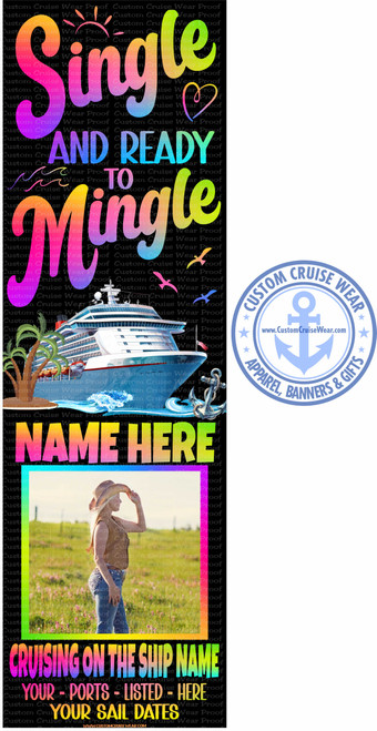 The image is a vertical design intended for customization, likely for cruise apparel. The top portion features large, colorful, gradient text that reads "Single AND READY to Mingle" in a playful, bold font. The word "Single" transitions from pink to yellow, "AND READY" is in shades of turquoise and light blue, and "Mingle" graduates from pink to yellow to green. A small, colorful heart with a pink and yellow gradient is placed after the word "Single". Below this text is a vibrant illustration of a cruise ship sailing on blue water with foamy waves. To the left of the ship, there are two stylized palm trees, and to the right, an anchor with a rope is partially visible. Several small, stylized birds in flight, in pink, orange, and blue, are scattered above the cruise ship.

Below the cruise ship illustration is a prominent section with the words "NAME HERE" in large, blocky letters, also filled with a rainbow gradient similar to the "Mingle" text.

Further down, there is a photographic element: a portrait of a woman wearing a cowboy hat, a vest, and jeans, looking to her right with her hand on her hat. She is standing in a field of green grass with scattered small pink flowers, suggesting an outdoor, possibly vacation, setting. This photograph is bordered by a thin, multi-colored neon-like frame that transitions through the spectrum.

The bottom section of the design contains text in a bright yellow gradient: "CRUISING ON THE SHIP NAME", followed by smaller text in white outlined in yellow: "YOUR - PORTS - LISTED - HERE:", and then another line in white outlined in yellow: "YOUR SAIL DATES".