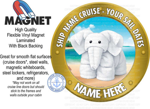 The image is a promotional graphic for a customizable cruise magnet. The dominant element on the right side of the image is a large, circular design with a gold, metallic border. This circular design features a tropical beach scene with clear blue water, sand, palm trees, and a bright blue sky with fluffy white clouds. Centered within this scene is a stylized, fluffy white elephant, appearing to be made of towels. The elephant is depicted from the chest up, with its trunk hanging down and its large ears spread.

Arched around the top of the gold border are the words "SHIP NAME" in large white text, followed by "CRUISE" and then "YOUR SAIL DATES" in slightly smaller white text, also arched. The text "SHIP NAME CRUISE" is positioned on the left arc, and "YOUR SAIL DATES" on the right arc.

Below the elephant and the beach scene, also within the gold border, is the phrase "NAME HERE" in large, bold white letters. There are small, round, golden embellishments on the gold border, resembling rivets or decorative studs. At the bottom left of the circular design, a smaller circular logo is visible with the text "CUSTOM CRUISE WEAR" and an anchor symbol.

To the left of the circular design, there is a prominent graphic of a red and blue horseshoe magnet, tilted diagonally. Below the magnet graphic, the word "MAGNET" is printed in large, bold, black sans-serif letters. Further down, in black text, are the descriptive phrases "High Quality," "Flexible Vinyl Magnet," "Laminated," and "With Black Backing." Below this, in larger black text, is "Great for smooth flat surfaces," followed by a bulleted list in parentheses: "(cruise doors, steel walls, magnetic whiteboards, steel lockers, refrigerators, and more)." A cautionary note is included below this list in italics: "May not work on all cruise line doors but should stick to the frames and walls outside your cabin."

The overall color scheme is bright and tropical, with the gold border and the blue and green hues of the beach scene contrasting with the white elephant and text. The background of the left portion of the image is white. The entire image is overlaid with a semi-transparent pattern of repeating text, likely watermarks, that reads "CUSTOM CRUISE WEAR - COPYRIGHT - DO NOT COPY." The composition places the textual information about the magnet on the left and the visual product representation on the right, creating a balanced and informative layout.