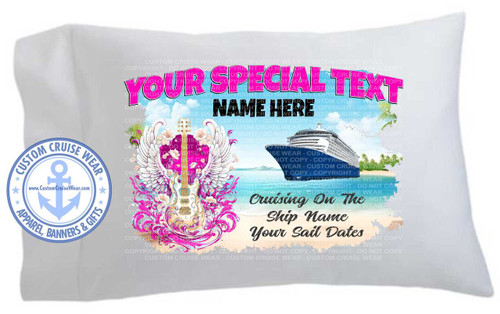 The image displays a white pillowcase with a vibrant graphic design that has a tropical cruise theme. The graphic is centered on the pillowcase, covering the majority of its surface.

Dominating the upper portion of the graphic is a large, bold text that reads "YOUR SPECIAL TEXT" in a bright pink, stylized font with a slight 3D effect and a white outline. Below this, another line of text, "NAME HERE", is presented in a black, blocky font.

The background of the graphic depicts a scenic tropical beach with a bright blue sky, fluffy white clouds, and palm trees. A large, modern cruise ship is prominently featured on the right side, sailing on calm, light blue water. Several small white birds are flying in the sky near the ship. The sand on the beach has a speckled texture, and there are hints of stylized floral elements with pink and purple hues.

On the left side of the graphic, there is an elaborate design featuring a white electric guitar adorned with ornate scrollwork and pink accents. The guitar is flanked by large, white feathered wings, giving it an angelic or mythological appearance. This guitar motif is interwoven with floral elements in shades of pink, purple, and white, some of which appear to be cherry blossoms or similar flowers.

Below the guitar and wings, there are two lines of text. The first reads "Cruising On The" in a dark, slightly stylized font. The second line reads "Ship Name" in a script font, and below that, "Your Sail Dates" also in a script font. These text elements are positioned on the beach area.

In the lower left corner of the pillowcase, outside the main graphic but still on the fabric, is a circular logo for "Custom Cruise Wear". This logo is blue and white and features an anchor symbol in the center, surrounded by text that reads "CUSTOM CRUISE WEAR" and "APPAREL, BANNERS & GIFTS". A website address, "www.CustomCruiseWear.com", is also visible within the logo.

The overall color palette is rich and engaging, with dominant colors being bright pink, blue, white, gold (from the guitar), and various shades of green and purple in the floral and natural elements. The composition is layered, with text elements and distinct graphic motifs strategically placed to create a dynamic and eye-catching design suitable for a travel-themed item. Numerous transparent "COPYRIGHT - DO NOT COPY" watermarks are scattered across the image, layered over the graphic and the pillowcase fabric.